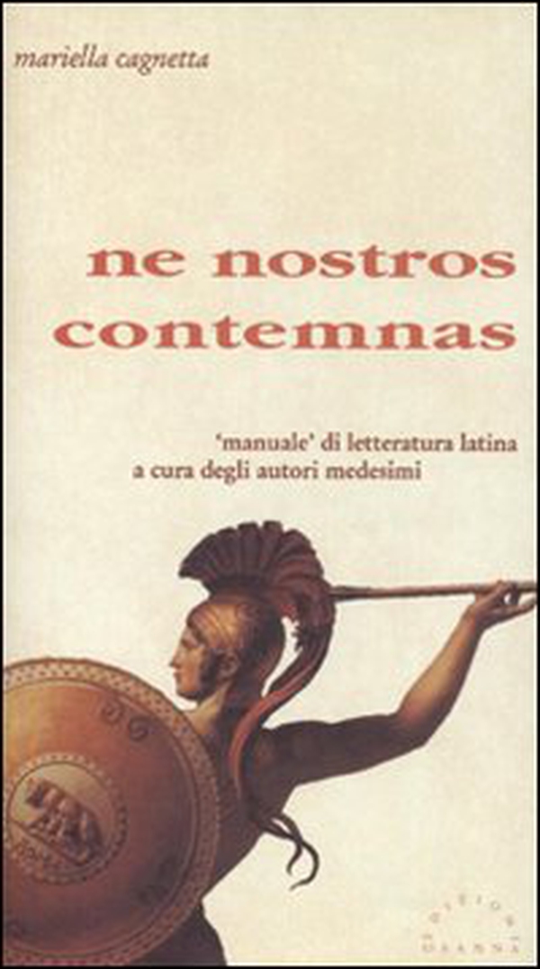 Ne nostros contemnas. «Manuale» di letteratura latina a cura degli autori medesimi - Librerie.coop Ne nostros contemnas. «Manuale» di letteratura latina a cura degli autori medesimi - Librerie.coop
