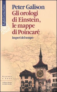 Gli orologi di Einstein, le mappe di Poincaré. Imperi del tempo - Librerie.coop