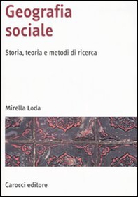 Geografia sociale. Storia, teoria e metodi di ricerca - Librerie.coop