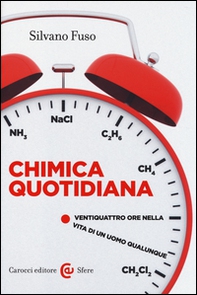 Chimica quotidiana. Ventiquattro ore nella vita di un uomo qualunque - Librerie.coop Chimica quotidiana. Ventiquattro ore nella vita di un uomo qualunque - Librerie.coop