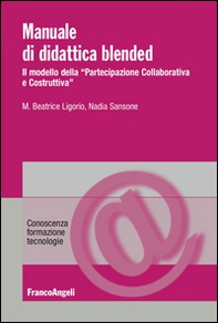 Manuale di didattica Blended. Il modello della «partecipazione collaborativa e costruttiva» - Librerie.coop Manuale di didattica Blended. Il modello della «partecipazione collaborativa e costruttiva» - Librerie.coop