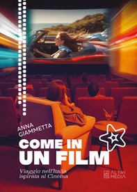 Come in un film. Viaggio nell'Italia ispirata al cinema - Librerie.coop