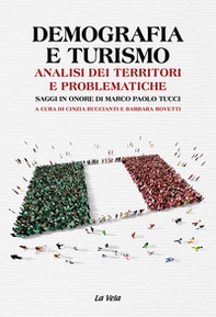 Demografia e turismo. Analisi dei territori e problematiche. Saggi in onore di Marco Paolo Tucci - Librerie.coop