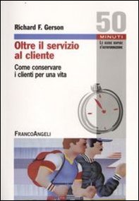 Oltre il servizio al cliente. Come conservare i clienti per una vita - Librerie.coop