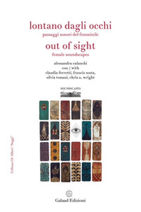 Lontano dagli occhi. Paesaggi sonori del femminile-Out of sight. Female soundscapes - Librerie.coop