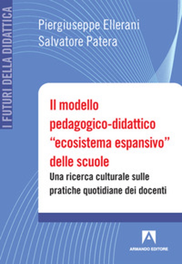 Il modello pedagogico-didattico «ecosistema espansivo» delle scuole. Una ricerca culturale sulle pratiche quotidiane dei docenti - Librerie.coop Il modello pedagogico-didattico «ecosistema espansivo» delle scuole. Una ricerca culturale sulle pratiche quotidiane dei docenti - Librerie.coop