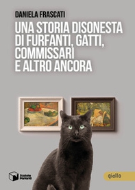 Una storia disonesta di furfanti, gatti, commissari e altro ancora - Librerie.coop