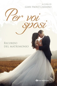 Per voi sposi. Ricordo del matrimonio - Librerie.coop