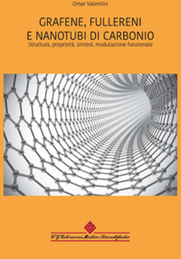 Grafene, fullereni e nanotubi di carbonio. Struttura, proprietà, sintesi, modulazione funzionale - Librerie.coop Grafene, fullereni e nanotubi di carbonio. Struttura, proprietà, sintesi, modulazione funzionale - Librerie.coop