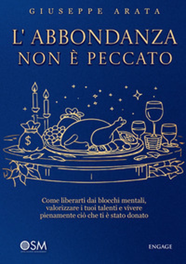 L'abbondanza non è peccato. Come liberarti dai blocchi mentali, valorizzare i tuoi talenti e vivere pienamente ciò che ti è stato donato - Librerie.coop