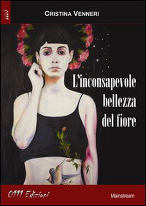 L'inconsapevole bellezza del fiore - Librerie.coop L'inconsapevole bellezza del fiore - Librerie.coop