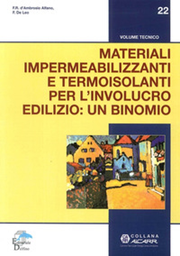 Materiali impermeabilizzanti e termoisolanti per l'involucro edilizio: un binomio - Librerie.coop Materiali impermeabilizzanti e termoisolanti per l'involucro edilizio: un binomio - Librerie.coop