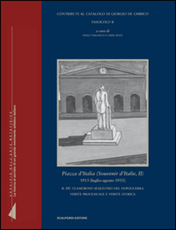 Piazza d'Italia (Souvenir d'Italie II), 1913 [luglio-agosto 1933]. Il più clamoroso sequestro del dopoguerra. Verità processuale e verità storica - Librerie.coop