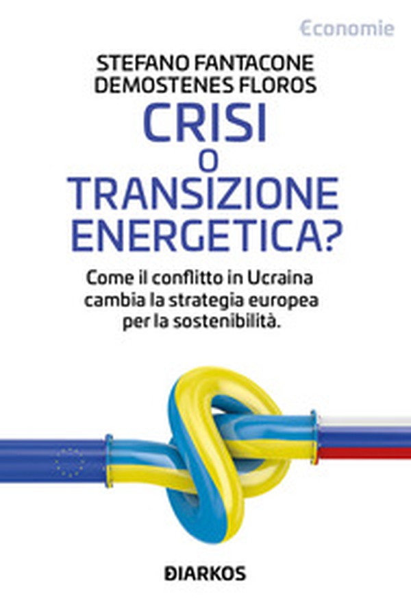 Crisi o transizione energetica? Come il conflitto in Ucraina cambia la strategia europea per la sostenibilità - Librerie.coop Crisi o transizione energetica? Come il conflitto in Ucraina cambia la strategia europea per la sostenibilità - Librerie.coop
