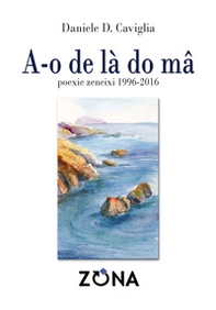 A-o de là do ma poexie zeneixi 1996-2016 - Librerie.coop