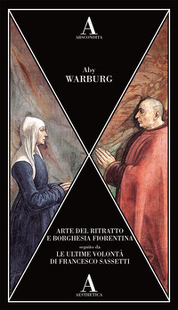 Arte del ritratto e borghesia fiorentina-Le ultime volontà di Francesco Sassetti - Librerie.coop Arte del ritratto e borghesia fiorentina-Le ultime volontà di Francesco Sassetti - Librerie.coop