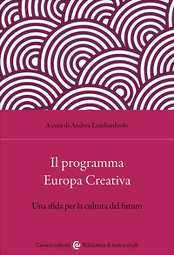 Il programma Europa Creativa. Media, comunicazione, crossmedialità - Librerie.coop Il programma Europa Creativa. Media, comunicazione, crossmedialità - Librerie.coop