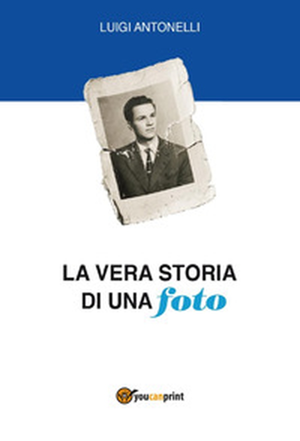 La vera storia di una foto - Librerie.coop La vera storia di una foto - Librerie.coop