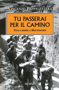 Tu passerai per il camino. Vita e morte a Mauthausen - Librerie.coop