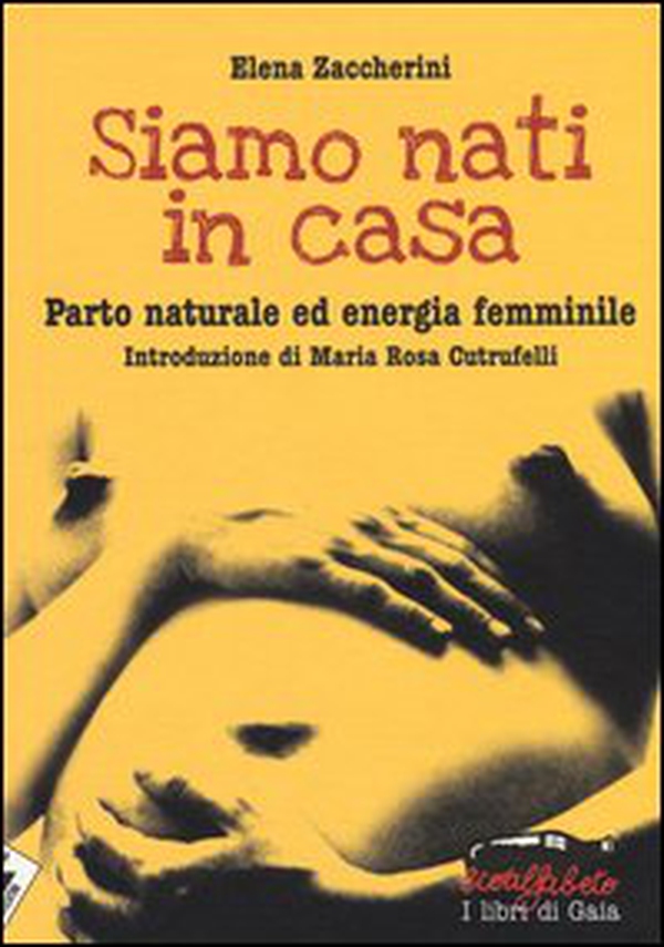 Siamo nati in casa. Parto naturale ed energia femminile - Librerie.coop Siamo nati in casa. Parto naturale ed energia femminile - Librerie.coop