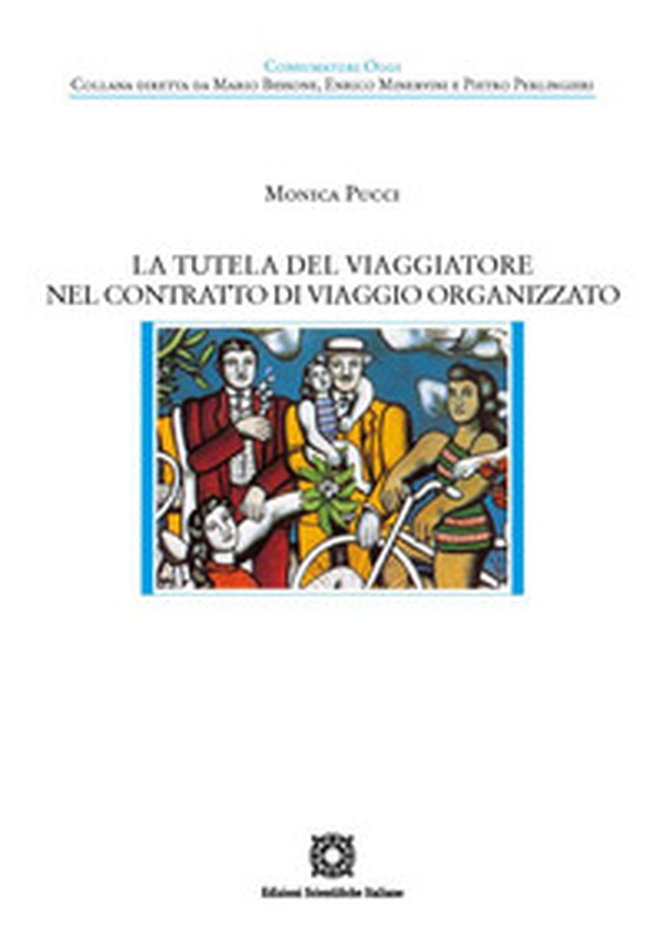 La tutela del viaggiatore nel contratto di viaggio organizzato - Librerie.coop La tutela del viaggiatore nel contratto di viaggio organizzato - Librerie.coop