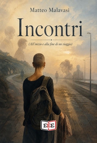 Incontri. (All'inizio e alla fine di un viaggio) - Librerie.coop