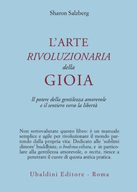 L'arte rivoluzionaria della gioia. Il potere della gentilezza amorevole e il sentiero verso la libertà - Librerie.coop L'arte rivoluzionaria della gioia. Il potere della gentilezza amorevole e il sentiero verso la libertà - Librerie.coop