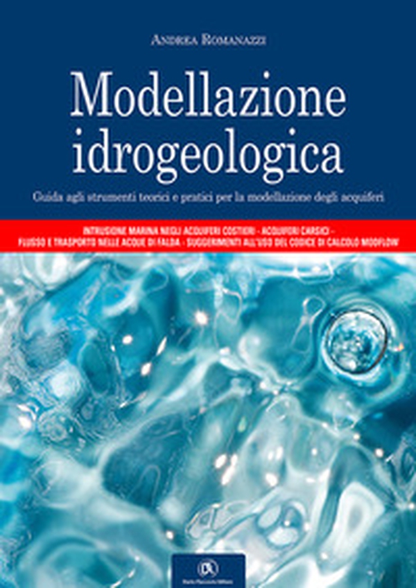 Modellazione idrogeologica. Guida agli strumenti teorici e pratici per la modellazione degli acquiferi - Librerie.coop Modellazione idrogeologica. Guida agli strumenti teorici e pratici per la modellazione degli acquiferi - Librerie.coop