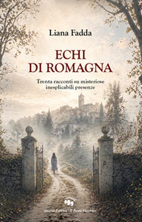 Echi di Romagna. Trenta racconti su misteriose inesplicabili presenze - Librerie.coop