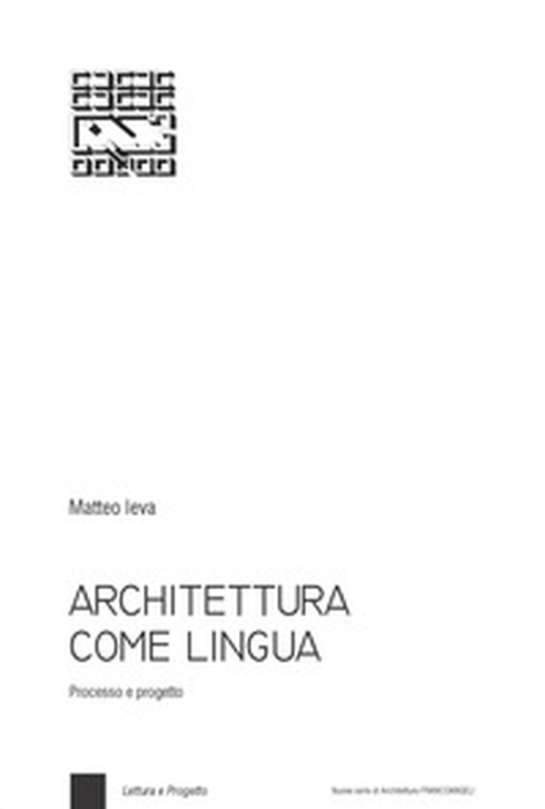 Architettura come lingua. Processo e progetto - Librerie.coop Architettura come lingua. Processo e progetto - Librerie.coop
