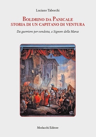 Boldrino da Panicale storia di un capitano di ventura. Da guerriero per vendetta, a Signore della Marca - Librerie.coop