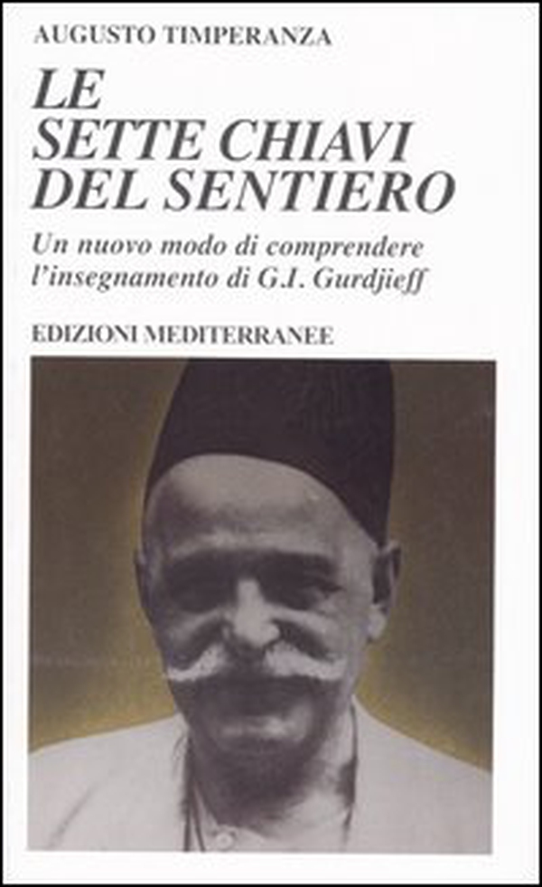 Le sette chiavi del sentiero. Un nuovo modo di comprendere l'insegnamento di G.I. Gurdjieff - Librerie.coop Le sette chiavi del sentiero. Un nuovo modo di comprendere l'insegnamento di G.I. Gurdjieff - Librerie.coop