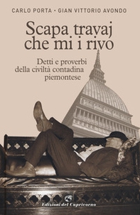 Scapa travaj che mi i rivo. Detti e proverbi della civiltà contadina piemontese - Librerie.coop Scapa travaj che mi i rivo. Detti e proverbi della civiltà contadina piemontese - Librerie.coop