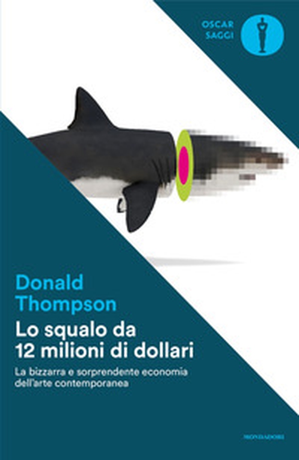 Lo squalo da 12 milioni di dollari. La bizzarra e sorprendente economia dell'arte contemporanea - Librerie.coop Lo squalo da 12 milioni di dollari. La bizzarra e sorprendente economia dell'arte contemporanea - Librerie.coop