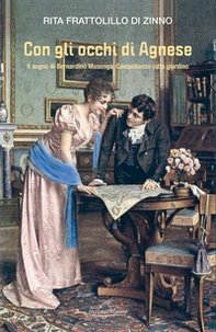 Con gli occhi di Agnese. Il sogno di Bernardino Musenga: Campobasso città giardino - Librerie.coop