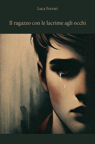 Il ragazzo con le lacrime agli occhi - Librerie.coop
