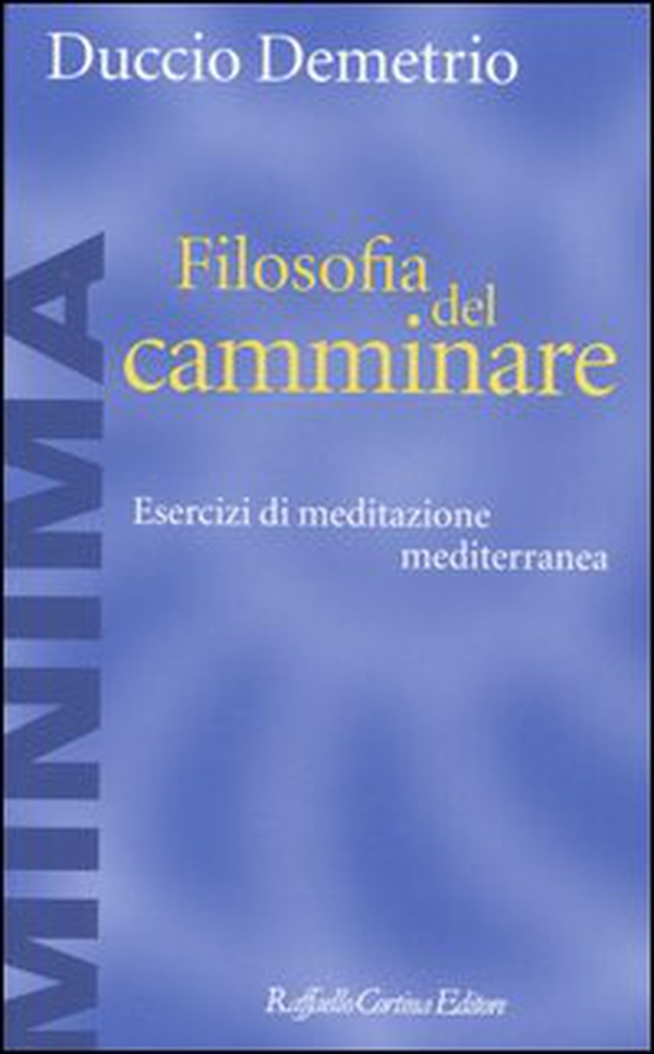 Filosofia del camminare. Esercizi di meditazione mediterranea - Librerie.coop Filosofia del camminare. Esercizi di meditazione mediterranea - Librerie.coop