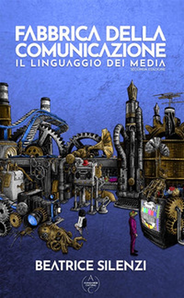Fabbrica della comunicazione. Il linguaggio dei media - Librerie.coop Fabbrica della comunicazione. Il linguaggio dei media - Librerie.coop