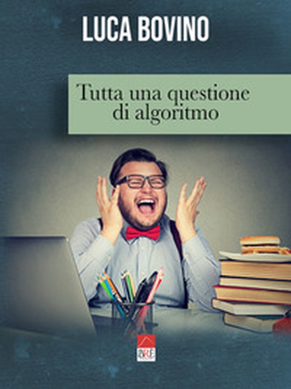 Tutta una questione di algoritmo - Librerie.coop Tutta una questione di algoritmo - Librerie.coop