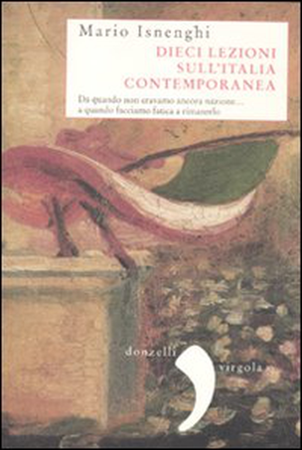 Dieci lezioni sull'Italia contemporanea. Da quando non eravamo ancora nazione... a quando facciamo fatica a rimanerlo - Librerie.coop Dieci lezioni sull'Italia contemporanea. Da quando non eravamo ancora nazione... a quando facciamo fatica a rimanerlo - Librerie.coop