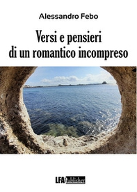 Versi e pensieri di un romantico incompreso - Librerie.coop