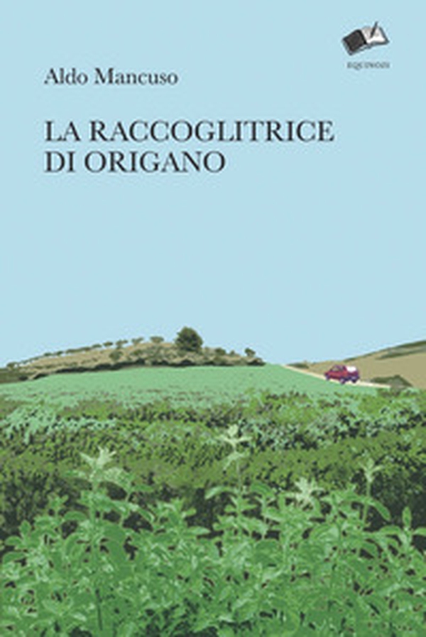 La raccoglitrice di origano - Librerie.coop La raccoglitrice di origano - Librerie.coop
