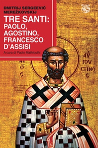 Tre santi: Paolo, Agostino, Francesco d'Assisi - Librerie.coop