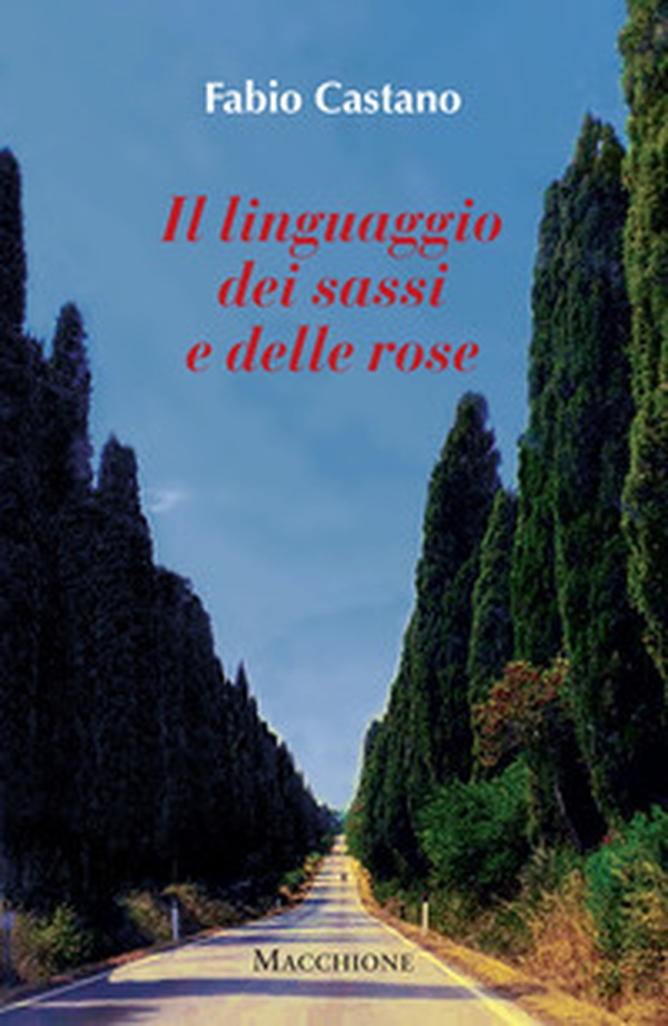 Il linguaggio dei sassi e delle rose - Librerie.coop Il linguaggio dei sassi e delle rose - Librerie.coop