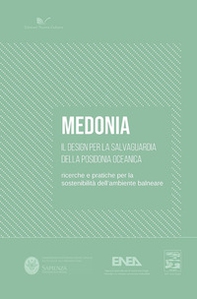 Medonia. Il design per la salvaguardia della Posidonia Oceanica. Ricerche e pratiche per la sostenibilità dell'ambiente balneare - Librerie.coop
