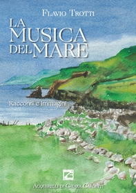 La musica del mare. Racconti e immagini - Librerie.coop