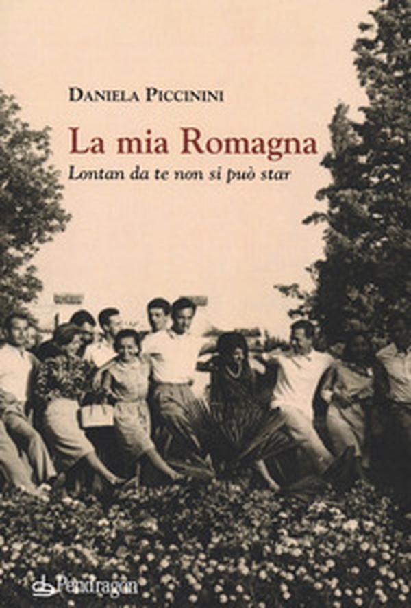 La mia Romagna. Lontan da te non si può star - Librerie.coop La mia Romagna. Lontan da te non si può star - Librerie.coop