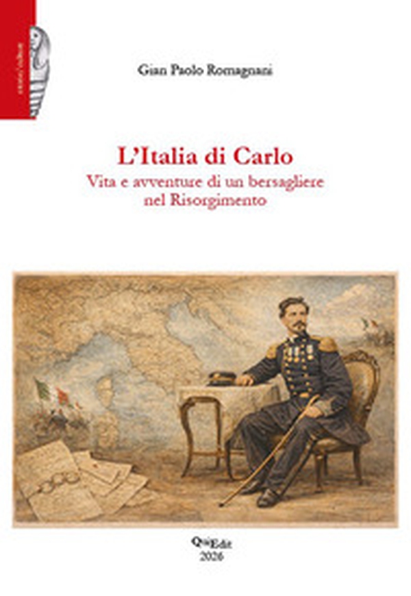 L'Italia di Carlo. Vita e avventure di un bersagliere nel Risorgimento - Librerie.coop