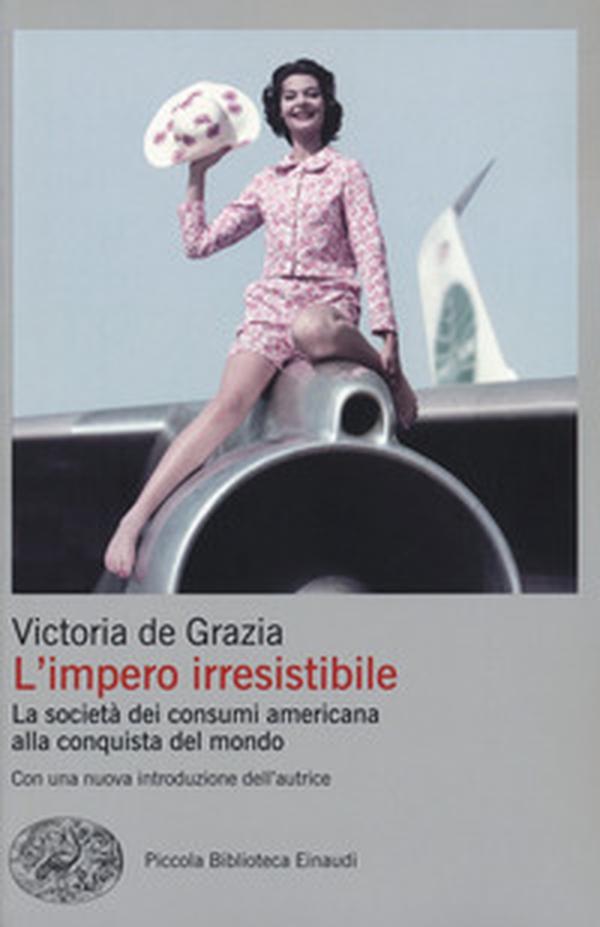 L'impero irresistibile. La società dei consumi americana alla conquista del mondo - Librerie.coop L'impero irresistibile. La società dei consumi americana alla conquista del mondo - Librerie.coop