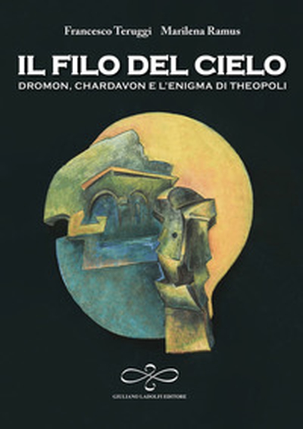 Il filo del cielo. Dromon, Chardavon e l'enigma di Theopoli - Librerie.coop Il filo del cielo. Dromon, Chardavon e l'enigma di Theopoli - Librerie.coop